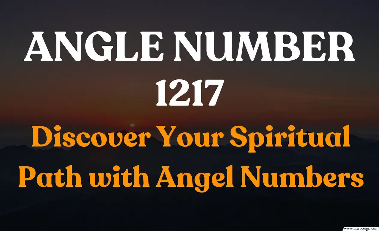 The Spiritual Meaning of 1217 Angel Number - Astroo Sign