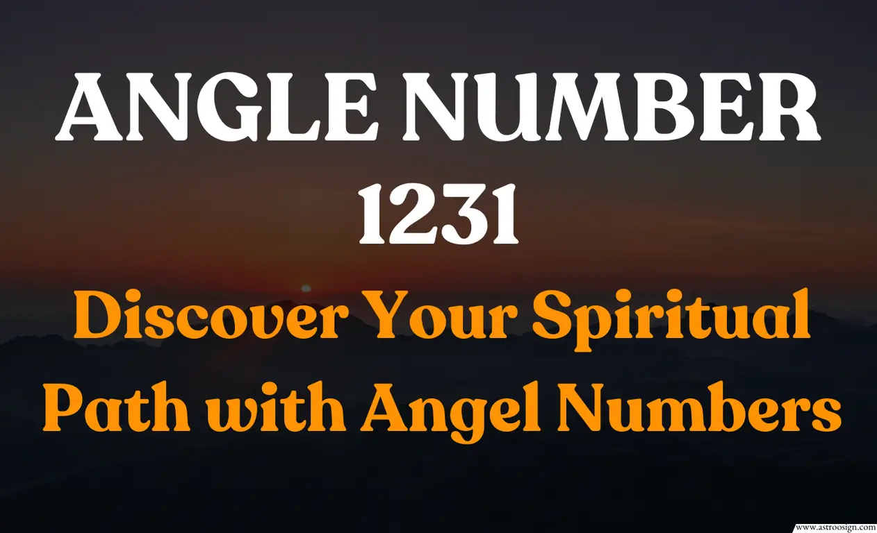 The Spiritual Meaning of 1231 Angel Number - Astroo Sign